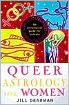 Jill Dearman: Queer Astrology for Women: An Astrological Guide for Lesbians