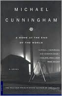 Book cover image of Home at the End of the World by Michael Cunningham