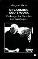Book cover image of Organizing God's Work by Margaret Harris