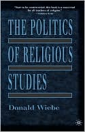 Book cover image of The Politics of Religious Studies by Donald Wiebe