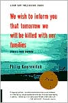 Philip Gourevitch: We Wish to Inform You That Tomorrow We Will Be Killed with Our Families: Stories from Rwanda
