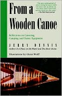 Jerry Dennis: From a Wooden Canoe: Reflections on Canoeing, Camping, and Classic Equipment