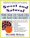 Meredith McCarty: Sweet and Natural: More than 120 Sugar-Free and Dairy-Free Desserts