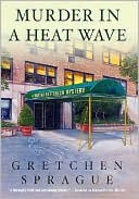 Gretchen Sprague: Murder in a Heat Wave