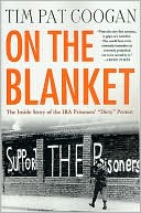 Tim Pat Coogan: On the Blanket: The Inside Story of the IRA Prisoners' Dirty Protest