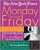 The New York Times: New York Times Monday Through Friday Crossword Puzzles: Easy to Tough Crossword Puzzles, Vol. 2