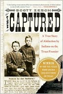 Scott Zesch: Captured: A True Story of Abduction by Indians on the Texas Frontier