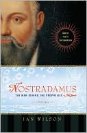 Ian Wilson: Nostradamus: The Man Behind the Prophecies