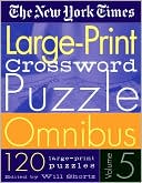 The New York Times: New York Times Large-Print Crossword Puzzle Omnibus Volume 5: 120 Large-Print Puzzles from the Pages of the New York Times