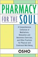 Book cover image of Pharmacy for the Soul: A Comprehensive Collection of Meditations, Relaxation and Awareness Exercises, and Other Practices for Physical and Emotional Well-Being by Osho