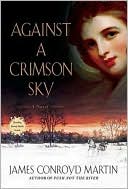 Book cover image of Against a Crimson Sky by James Conroyd Martin
