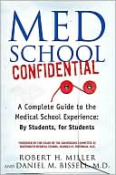 Book cover image of Med School Confidential: A Complete Guide to the Medical School Experience - By Students, for Students by Robert H. Miller