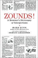 Mark Dunn: Zounds!: A Browser's Dictionary of Interjections