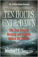Michael J. Tougias: Ten Hours until Dawn: The True Story of Heroism and Tragedy Aboard the Can Do