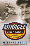 Peter Golenbock: Miracle: Bobby Allison and the Saga of the Alabama Gang