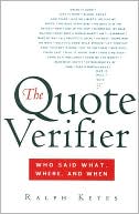 Book cover image of Quote Verifier: Who Said What, Where, and When by Ralph Keyes