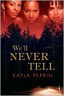 Book cover image of We'll Never Tell by Kayla Perrin