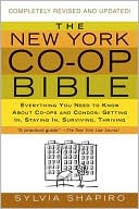 Book cover image of New York Co-op Bible: Everything You Need to Know About Co-ops and Condos: Getting In, Staying In, Surviving, Thriving by Sylvia Shapiro