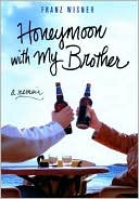 Book cover image of Honeymoon with My Brother: A Memoir by Franz Wisner