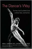 Book cover image of Dancer's Way: The New York City Ballet Guide to Mind, Body, and Nutrition by Linda H. Hamilton