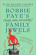 Toni McGee Causey: Bobbie Faye's (Kinda, Sorta, Not Exactly) Family Jewels