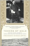 Frances Dinkelspiel: Towers of Gold: How One Jewish Immigrant Named Isaias Hellman Created California