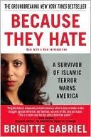 Brigitte Gabriel: Because They Hate: A Survivor of Islamic Terror Warns America