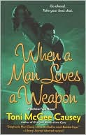 Toni McGee Causey: When a Man Loves a Weapon