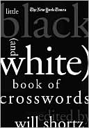 Will Shortz: New York Times Little Black (and White) Book of Crosswords