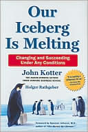 Book cover image of Our Iceberg Is Melting: Changing and Succeeding Under Any Conditions by John Kotter
