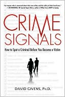 David Givens: Crime Signals: How to Spot a Criminal Before You Become a Victim