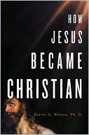 Book cover image of How Jesus Became Christian by Barrie Wilson