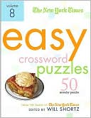 Book cover image of New York Times Easy Crossword Puzzles Volume 8: 50 Monday Puzzles from the Pages of The New York Times by Will Shortz