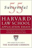 Book cover image of 55 Successful Harvard Law School Application Essays: What Worked for Them Can Help You Get into the Law School of Your Choice by The Harvard Crimson