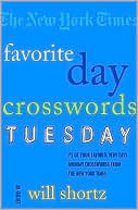 Book cover image of New York Times Favorite Day Crosswords: Tuesday: 75 of Your Favorite Easy Tuesday Crosswords from the New York Times by Will Shortz