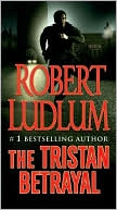 Book cover image of The Tristan Betrayal by Robert Ludlum