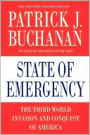 Patrick J. Buchanan: State of Emergency: The Third World Invasion and Conquest of America