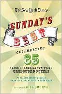 Will Shortz: New York Times Sunday's Best: Celebrating 65 Years of America's Favorite Crossword Puzzle: 75 Classic Sunday Puzzles from the Pages of the New York Times