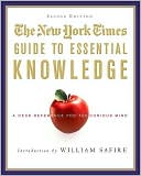 The New York Times: New York Times Guide to Essential Knowledge: A Desk Reference for the Curious Mind