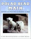 Ann Whitehead Nagda: Polar Bear Math: Learning about Fractions from Klondike and Snow