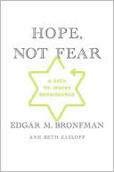 Edgar M. Bronfman: Hope, Not Fear: A Path to Jewish Renaissance