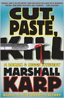 Marshall Karp: Cut, Paste, Kill (Lomax and Biggs Series #4)