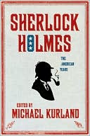 Michael Kurland: Sherlock Holmes: The American Years