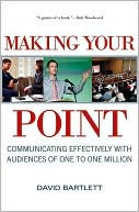 David Bartlett: Making Your Point: Communicating Effectively with Audiences of One to One