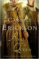 Book cover image of Rival to the Queen by Carolly Erickson
