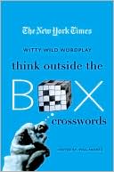 Book cover image of New York Times Think Outside the Box Crosswords: 75 Specially Selected Witty, Wild Puzzles by Will Shortz