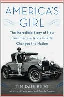 Tim Dahlberg: America's Girl: The Incredible Story of How Swimmer Gertrude Ederle Changed the Nation