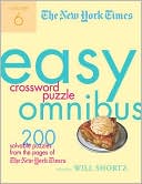 Will Shortz: New York Times Easy Crossword Puzzle Omnibus Volume 6: 200 Solvable Puzzles from the Pages of the New York Times