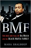 Book cover image of BMF: The Rise and Fall of Big Meech and the Black Mafia Family by Mara Shalhoup