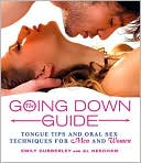 Emily Dubberley: The Going Down Guide: Tongue Tips and Oral Sex Techniques for Men and Women